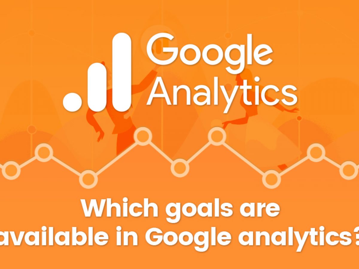 Which goals are available in google analytics?